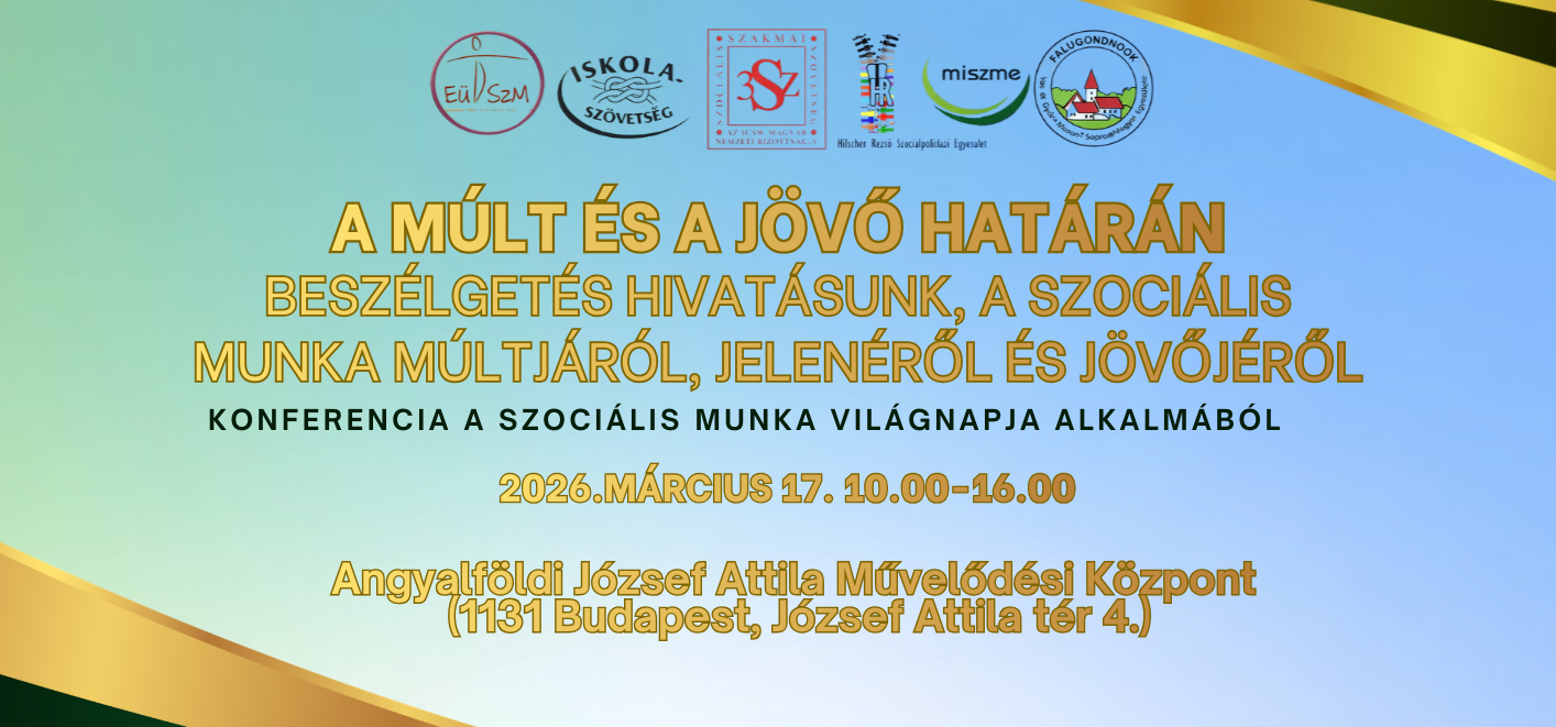 A MÚLT ÉS A JÖVŐ HATÁRÁN – konferencia a szociális munka világnapja alkalmából  2026. március 17.
